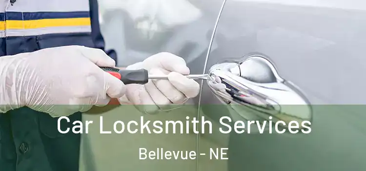 Car Locksmith Services Bellevue - NE