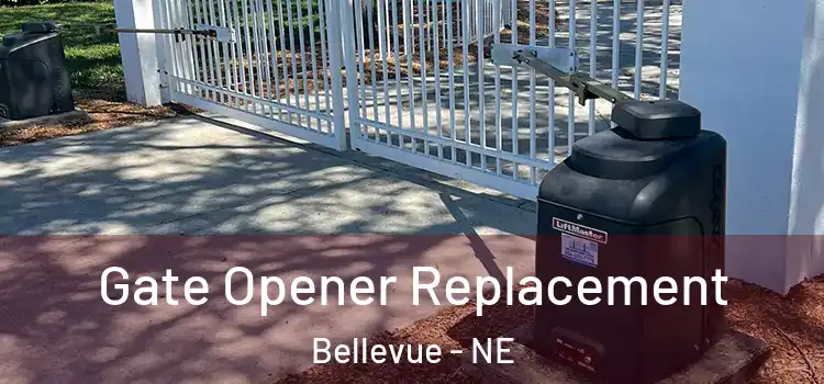Gate Opener Replacement Bellevue - NE