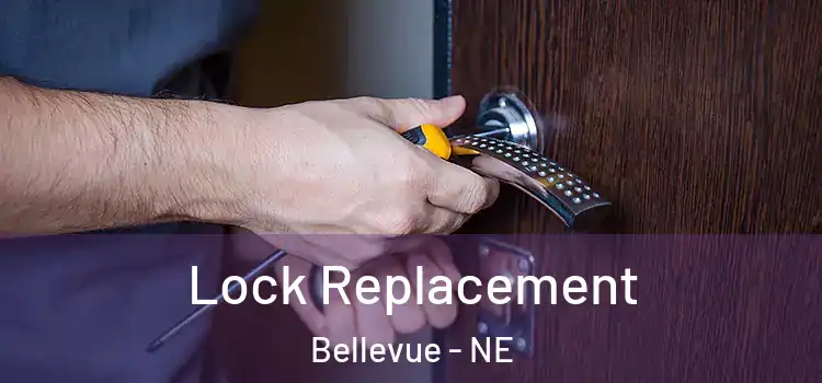Lock Replacement Bellevue - NE