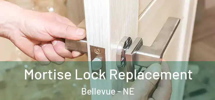 Mortise Lock Replacement Bellevue - NE
