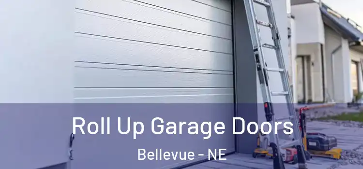  Roll Up Garage Doors Bellevue - NE