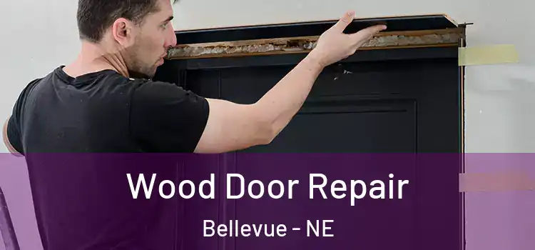 Wood Door Repair Bellevue - NE